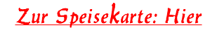 Zur Speisekarte: Hier